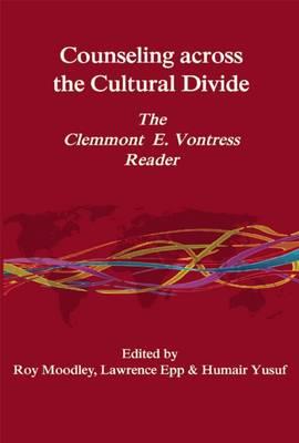 Counseling Across the Cultural Divide: The Clemmont E. Vontress Reader - Click Image to Close