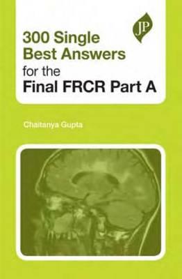 300 Single Best Answers for the Final FRCR Part A - Click Image to Close