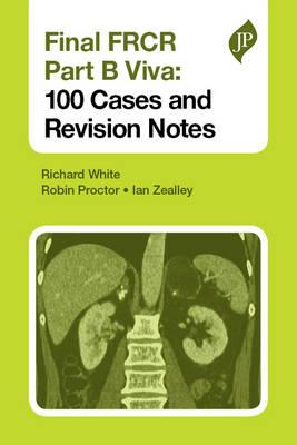 Final FRCR Part B Viva: 100 Cases and Revision Notes - Click Image to Close