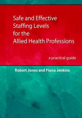 Safe and Effective Staffing Levels for the Allied Health Professions: A Practical Guide - Click Image to Close