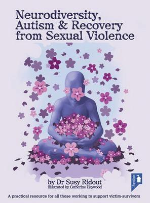  Neurodiversity, Autism and Recovery from Sexual Violence