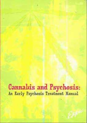 Cannabis and Psychosis: An Early Psychosis Treatment Manual - Click Image to Close