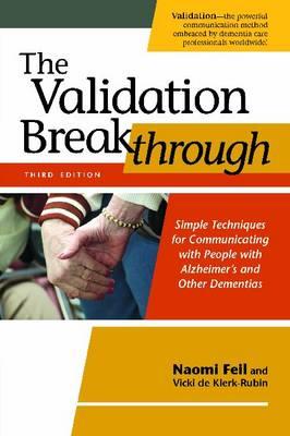 Validation Breakthrough, The: Simple Techniques for Communicating with People with Alzheimer's and Other Dementias - Click Image to Close