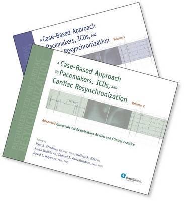 A Case-based Approach to Pacemakers, ICDs, and Cardiac Resynchronization: Volume 1 & 2 - Click Image to Close