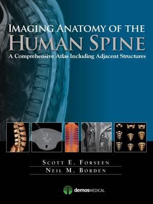 Imaging Anatomy of the Human Spine: A Comprehensive Atlas Including Adjacent Structures - Click Image to Close