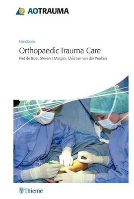AO Handbook: Orthopedic Trauma Care - Click Image to Close