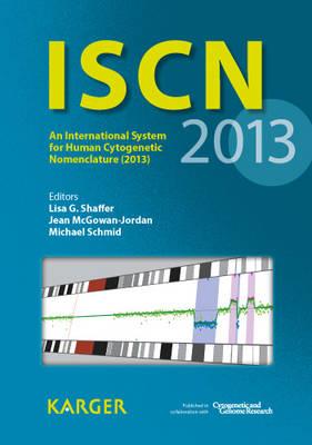 ISCN: An International System for Human Cytogenetic Nomenclature (2013) Published in Collaboration with 'Cytogenetic and Genome Research': 2013 - Click Image to Close