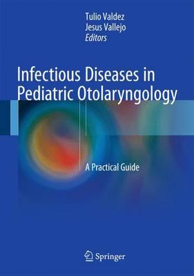 Infectious Diseases in Pediatric Otolaryngology: A Practical Guide: 2016 - Click Image to Close