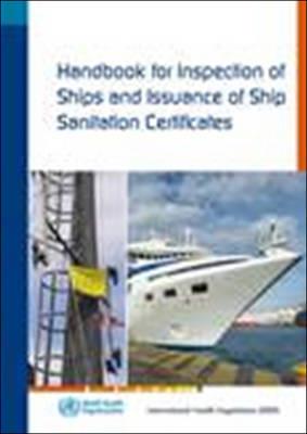 Handbook for Inspection of Ships and Issuance of Ship Sanitation Certificates: International Health Regulations (2005) - Click Image to Close