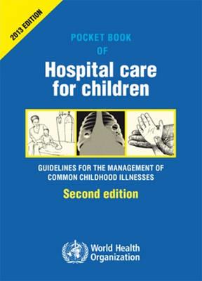 Pocket book of Hospital Care for Children: Guidelines for the Management of Common Illnesses with Limited Resources - Click Image to Close