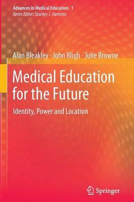 Medical Education for the Future: Identity, Power and Location - Click Image to Close