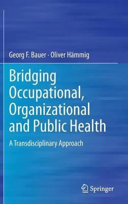 Bridging Occupational, Organizational and Public Health - Click Image to Close