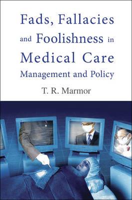 Fads, Fallacies and Foolishness in Medical Care Management Policy - Click Image to Close