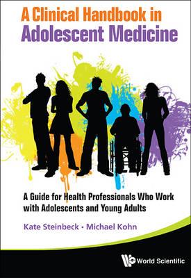 A Clinical Handbook in Adolescent Medicine: A Guide for Health Professionals Who Work with Adolescents and Young Adults - Click Image to Close