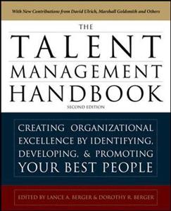 The Talent Management Handbook: Creating a Sustainable Competitive Advantage by Selecting, Developing, and Promoting the Best People