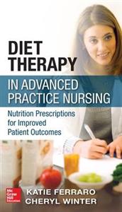 Diet Therapy in Advanced Practice Nursing: Nutrition Prescriptions for Improved Patient Outcomes