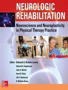 Neurologic Rehabilitation: Neuroscience and Neuroplasticity in Physical Therapy Practice - Click Image to Close