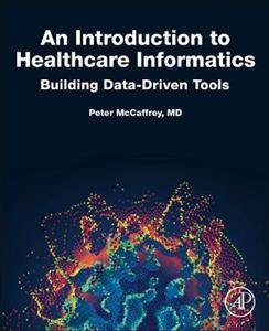 An Introduction to Healthcare Informatics: Building Data-Driven Tools - Click Image to Close