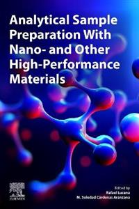 Analytical Sample Preparation With Nano- and Other High-Performance Materials - Click Image to Close