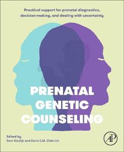 Prenatal Genetic Counseling: Practical Support for Prenatal Diagnostics, Decision-Making, and Dealing with Uncertainty - Click Image to Close