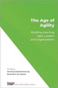 The Age of Agility Building Learning Agile Leaders and Organizations - Click Image to Close