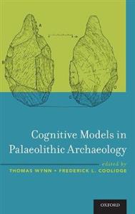 Cognitive Models in Palaeolithic Archaeology