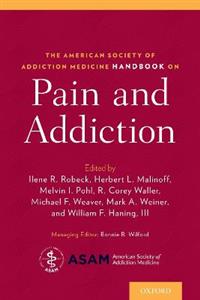 The American Society of Addiction Medicine Handbook on Pain and Addiction - Click Image to Close