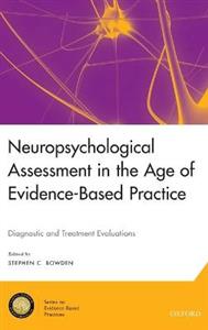 Neuropsychological Assessment in the Age of Evidence-Based Practice: Diagnostic and Treatment Evaluations - Click Image to Close