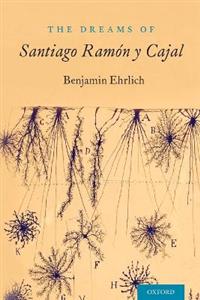 The Dreams of Santiago Ramon y Cajal - Click Image to Close