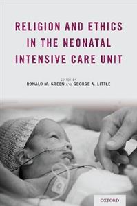 Religion and Ethics in the Neonatal Intensive Care Unit - Click Image to Close