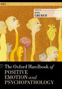 The Oxford Handbook of Positive Emotion and Psychopathology - Click Image to Close