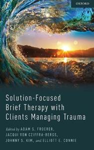 Solution-Focused Brief Therapy with Clients Managing Trauma - Click Image to Close