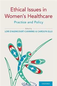 Ethical Issues in Women's Healthcare: Practice and Policy - Click Image to Close