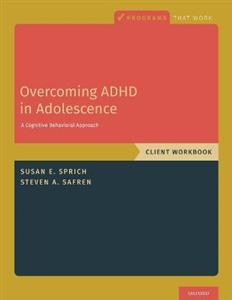 Overcoming ADHD in Adolescence A Cognitive Behavioral Approach Client Workbook - Click Image to Close