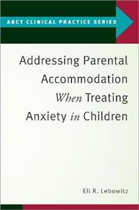 Addressing Parental Accommodation When Treating Anxiety In Children - Click Image to Close