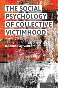 The Social Psychology of Collective Victimhood - Click Image to Close