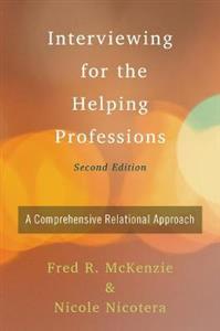 Interviewing for the Helping Professions: A Comprehensive Relational Approach - Click Image to Close