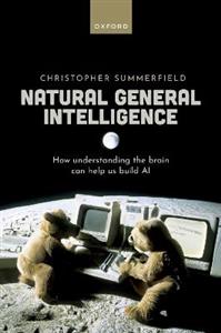 Natural General Intelligence How understanding the brain can help us build AI - Click Image to Close