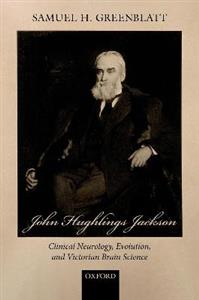 John Hughlings Jackson Clinical Neurology Evolution and Victorian Brain Science - Click Image to Close