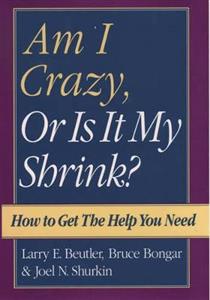 Am I Crazy, Or Is It My Shrink? - Click Image to Close