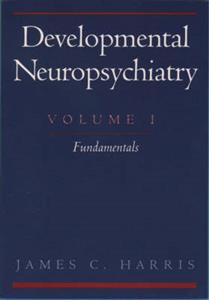 Developmental Neuropsychiatry: Volume 1