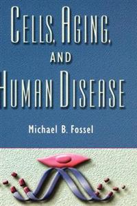 Cells, Aging, and Human Disease