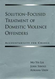 Solution-Focused Treatment of Domestic Violence Offenders - Click Image to Close