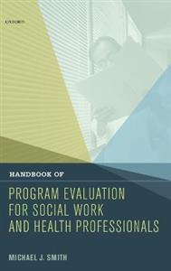 Handbook of Program Evaluation for Social Work and Health Professionals