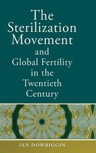 The Sterilization Movement and Global Fertility in the Twentieth Century - Click Image to Close