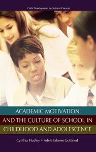 Academic Motivation and the Culture of School in Childhood and Adolescence - Click Image to Close