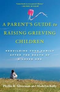 A Parent's Guide to Raising Grieving Children