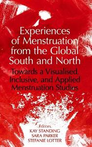 Experiences of Menstruation from the Global South and North: Towards a Visualised, Inclusive, and Applied Menstruation Studies