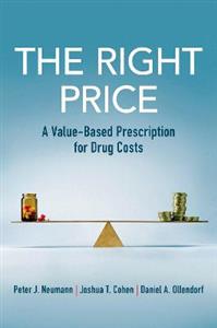 The Right Price A Value-Based Prescription for Drug Costs - Click Image to Close