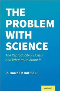 The Problem with Science The Reproducibility Crisis and What to do About It - Click Image to Close